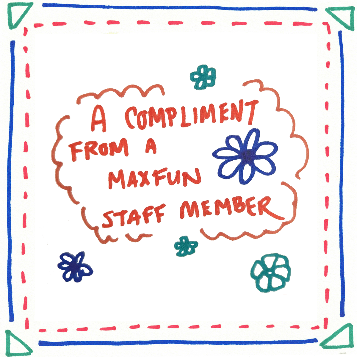 A compliment from someone at HQ