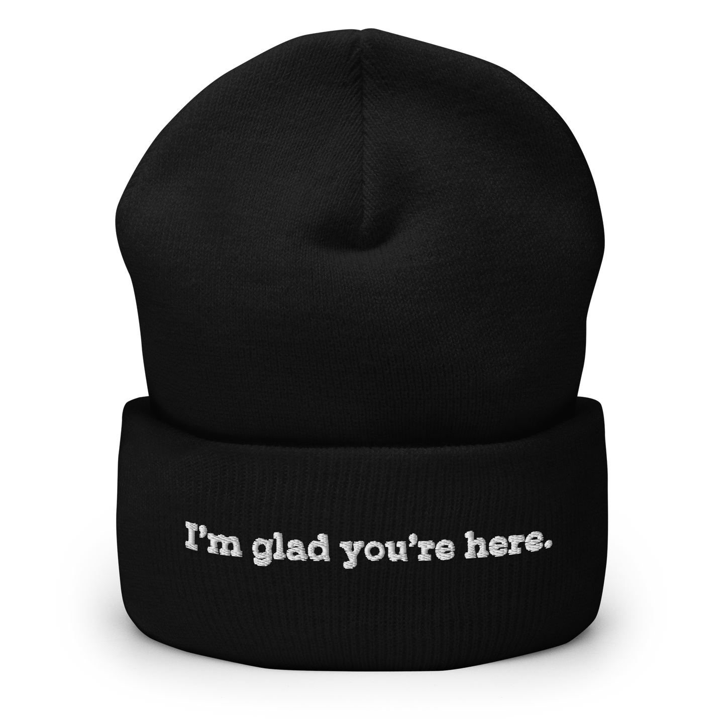 I'm Glad You're Here beanie