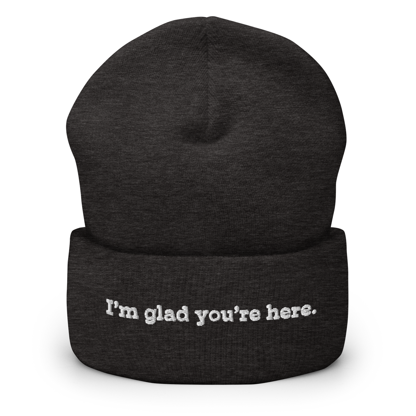 I'm Glad You're Here beanie