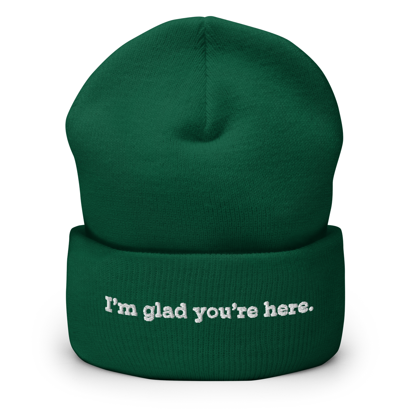 I'm Glad You're Here beanie
