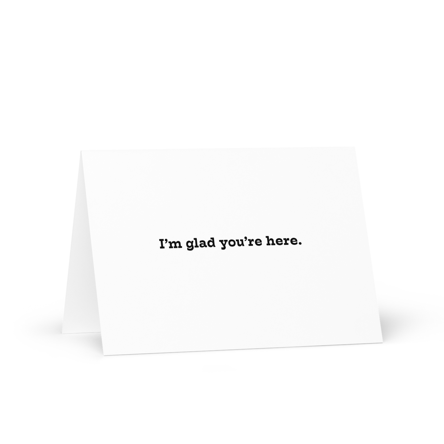 I'm Glad You're Here greeting card