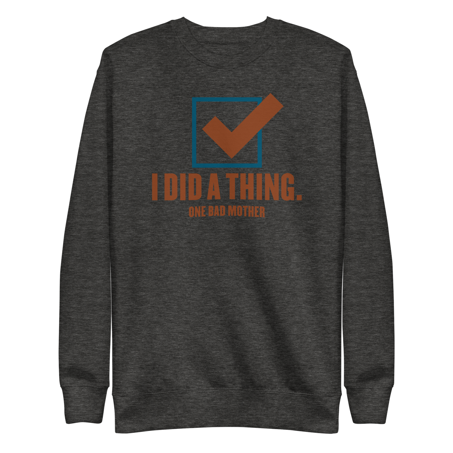I Did a Thing sweatshirt