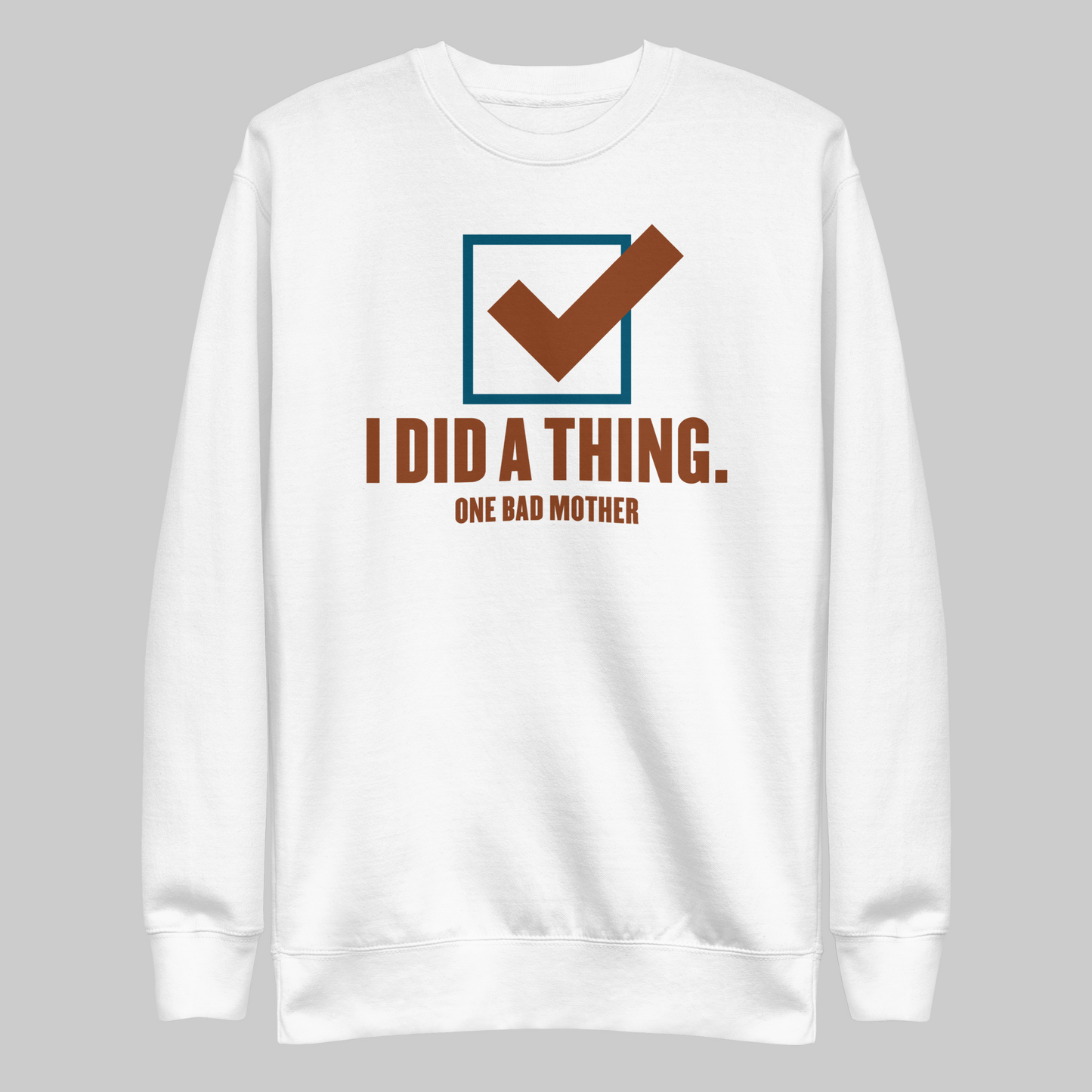 I Did a Thing sweatshirt