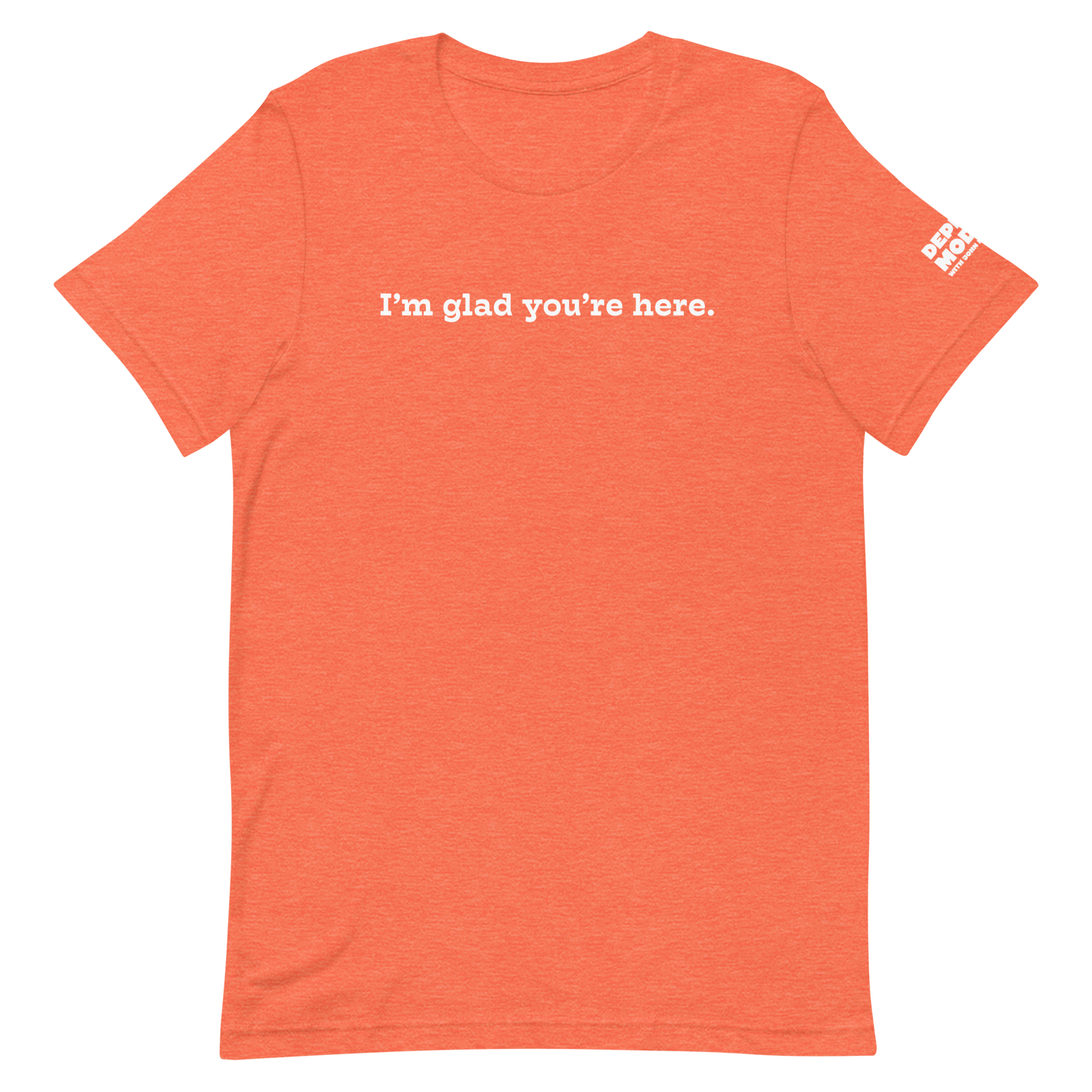 I'm Glad You're Here T-shirt (dark mode)