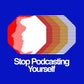 Stop Podcasting Yourself Jumbotron message - Personal
