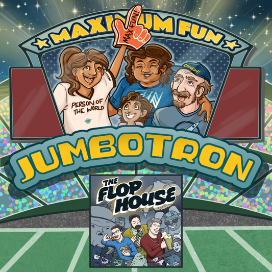 The Flop House Jumbotron message - Promotional