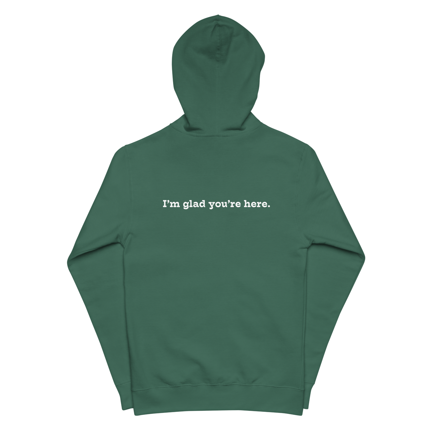 I'm Glad You're Here zip-up hoodie